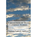 Collection of True Catholic Stories