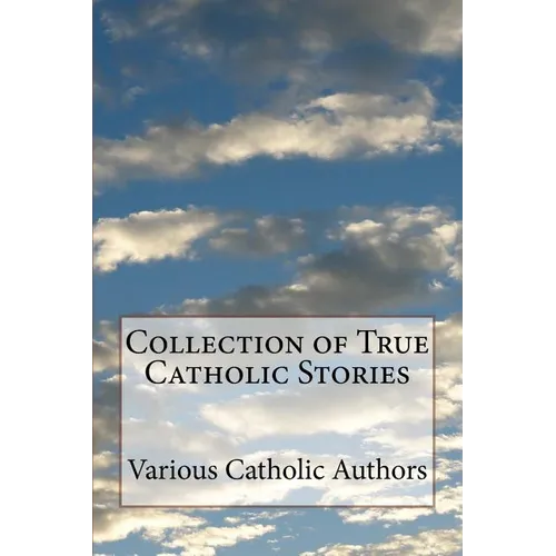 Collection of True Catholic Stories