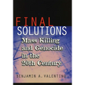 Final Solutions: Mass Killing and Genocide in the 20th Century
