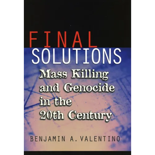 Final Solutions: Mass Killing and Genocide in the 20th Century