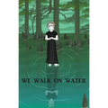 We Walk on Water