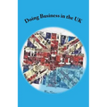 Doing Business in the UK: Make the UK work for you