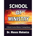 School Of Ministry: 8 Weeks Practical Ministry Training Manual