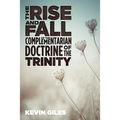 The Rise and Fall of the Complementarian Doctrine of the Trinity