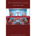 The Chaldean Liturgy: At the Gate of God
