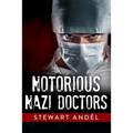 Notorious Nazi Doctors