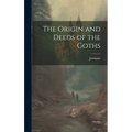 The Origin and Deeds of the Goths