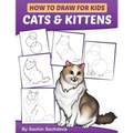 How to Draw for Kids: Cats & Kittens: An Easy Step-by-Step guide book (Ages 4-8)