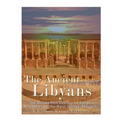 The Ancient Libyans: The Mysterious History of Egypt's Neighbors to the West during Antiquity