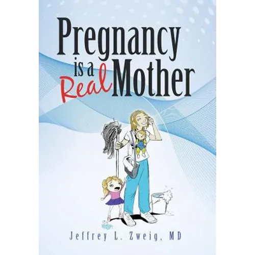 Pregnancy is a "Real Mother!"