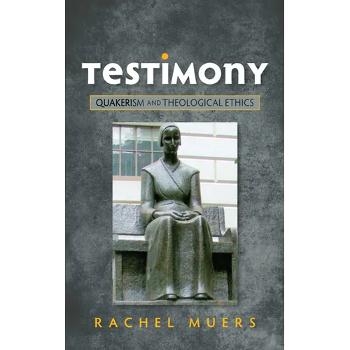 Testimony: Quakerism and Theological Ethics