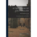 A First Book of Old English: Grammar, Reader, Notes, and Vocabulary