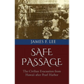 Safe Passage: The Civilian Evacuation From Hawaii After Pearl Harbor