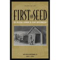 First the Seed: The Political Economy of Plant Biotechnology