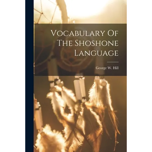 Vocabulary Of The Shoshone Language