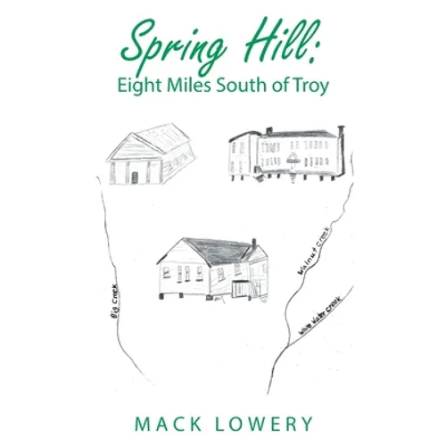 Spring Hill: Eight Miles South of Troy