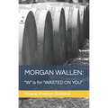 Morgan Wallen: "W" is for "WASTED ON YOU"