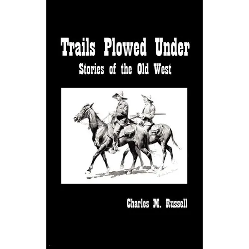 Trails Plowed Under: Stories of the Old West
