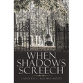 When Shadows Screech