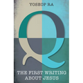 Q, the First Writing about Jesus