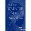 For the Greater Good: Abigail's Story