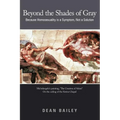 Beyond the Shades of Gray: Because Homosexuality Is a Symptom, Not a Solution