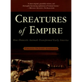 Creatures of Empire: How Domestic Animals Transformed Early America