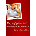 Me, Myspace, and I: Parenting the Net Generation