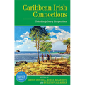 Caribbean Irish Connections: Interdisciplinary Perspectives