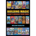 Building Magic - Disney's Overseas Theme Parks