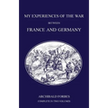 My Experiences of the War Between France and Germany