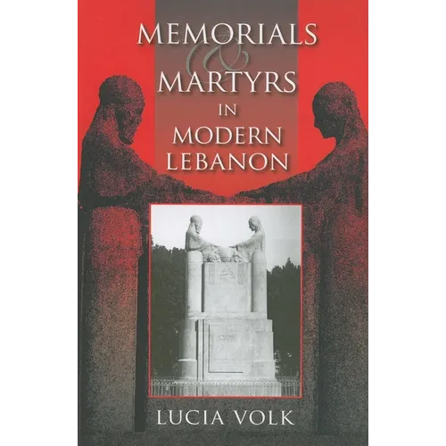 Memorials and Martyrs in Modern Lebanon