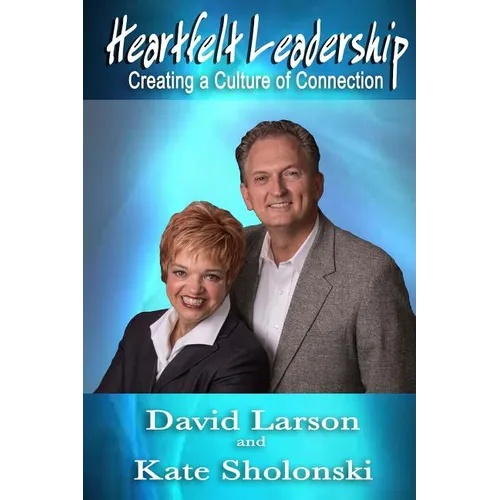 Heartfelt Leadership: Creating a Culture of Connection