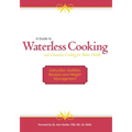 A Guide to Waterless Cooking: (and Greaseless Cooking for Better Health)