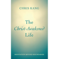 The Christ-Awakened Life: Meditation Beyond Boundaries