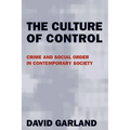 The Culture of Control: Crime and Social Order in Contemporary Society