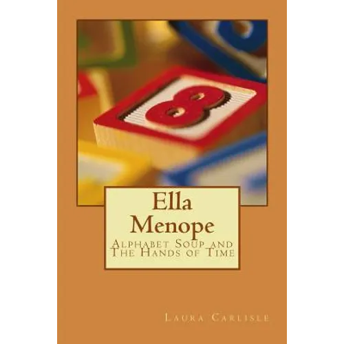 Ella Menope: Alphabet Soup and The Hands of Time