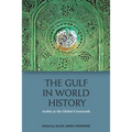 The Gulf in World History: Arabia at the Global Crossroads