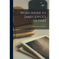 Word Index to James Joyce's Ulysses