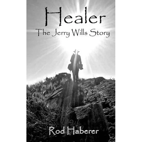 Healer: The Jerry Wills Story