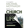 Being Church, Doing Life: Creating Gospel Communities Where Life Happens