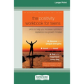 The Positivity Workbook for Teens: Skills to Help You Increase Optimism, Resilience, and a Growth Mindset [16pt Large Print Edition]