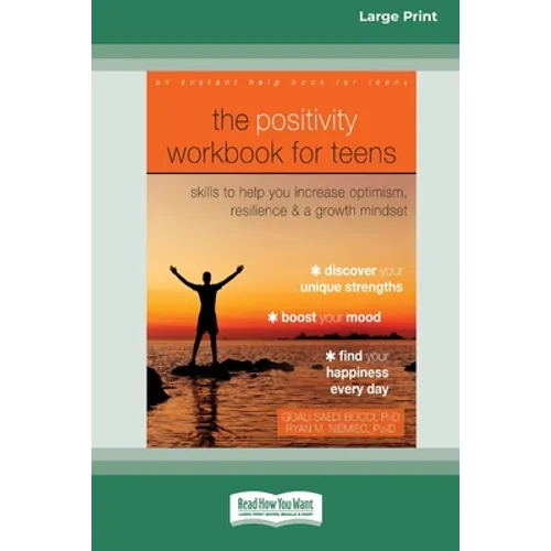 The Positivity Workbook for Teens: Skills to Help You Increase Optimism, Resilience, and a Growth Mindset [16pt Large Print Edition]