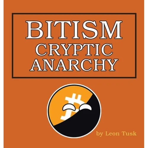 Bitism: Cryptic Anarchy