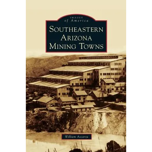 Southeastern Arizona Mining Towns