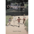 The Disappearance: A Novel Based on a True Crime