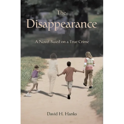 The Disappearance: A Novel Based on a True Crime