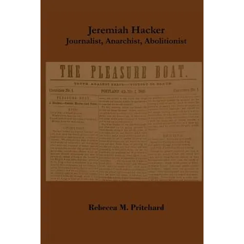 Jeremiah Hacker: Journalist, Anarchist, Abolitionist