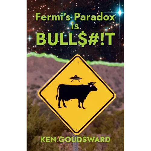 Fermi's Paradox Is Bullshit: the Evidence for Extraterrestrial Life