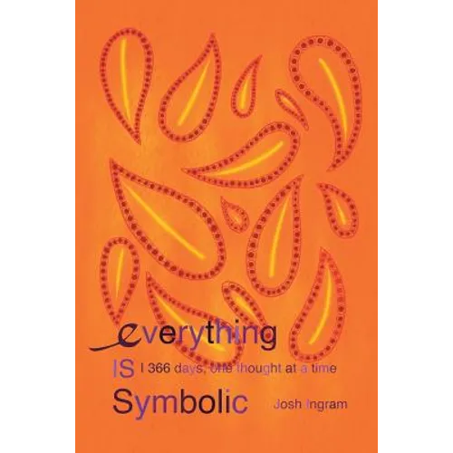 Everything Is Symbolic: 366 Days, One Thought at a Time